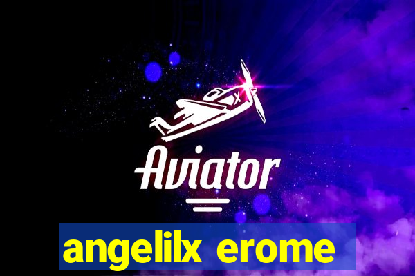 angelilx erome